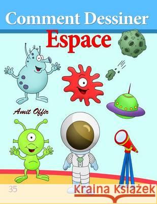 Comment Dessiner: Espace: Livre de Dessin: Apprendre Dessiner Amit Offir Amit Offir 9781494739669 Createspace