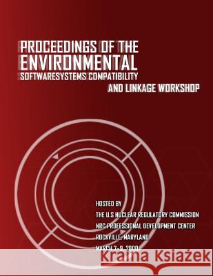 Proceedings of the Environmental Software Systems Compatibility and Linkage Workshop Laboratoryu S. Nuclear Regulatory Commis 9781494740245 Createspace