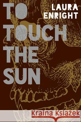 To Touch The Sun Enright, Laura 9781494740801