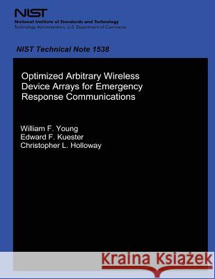 Optimized Arbitrary Wireless Device Arrays for Emergency Response Communications U. S. Department of Commerce 9781494741136 Createspace