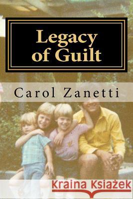 Legacy of Guilt: Healing the scars of suffering and abuse through the lessons of South Korea's disenfranchised Amerasian children Zanetti, Carol E. 9781494741488 Createspace