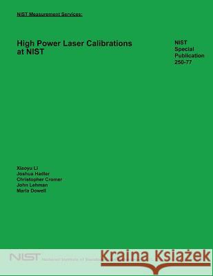 NIST Measurement Services: High Power Laser Calibrations at NIST U. S. Department of Commerce 9781494743796 Createspace
