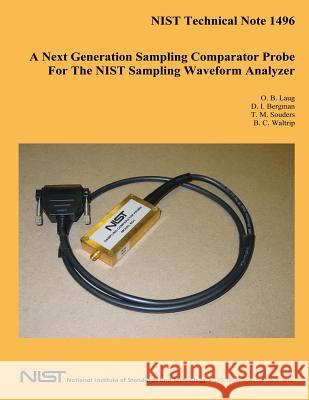 A Next Generation Sampling Comparator Probe for the NIST Sampling Waveform Analyzer U. S. Department of Commerce 9781494743857 Createspace