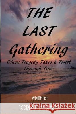 The Last Gathering: Where Tragedy Takes a Twist Through Time Norbert Monfort 9781494746384