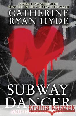Subway Dancer: and Other Stories Hyde, Catherine Ryan 9781494746780 Createspace