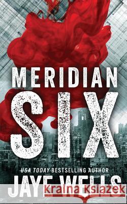 Meridian Six Jaye Wells 9781494746872