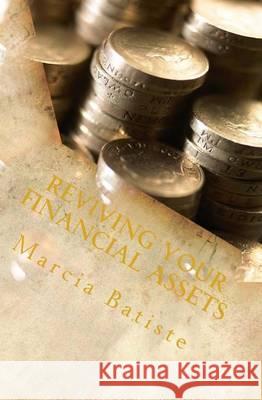 Reviving your financial assets Batiste, Marcia 9781494746940 Createspace