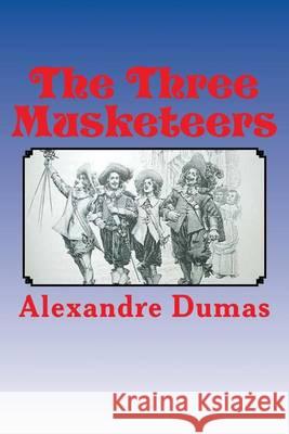 The Three Musketeers Alexandre Dumas 9781494748784 Createspace