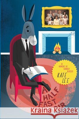 A Half Fast Memoir Kate Lee 9781494749163 Createspace