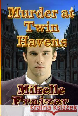 Murder At Twin Havens Fraizer, Mikelle 9781494750473 Createspace