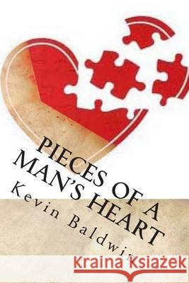 Pieces of a Man's Heart: A Play in One Act Kevin T. Baldwin 9781494750879 Createspace