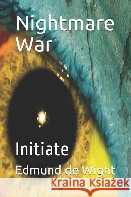 Nightmare War: Initiate Edmund d 9781494751906 Createspace Independent Publishing Platform