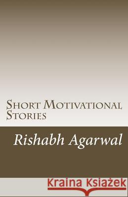 Short Motivational Stories Rishabh Agarwal 9781494751999 Createspace