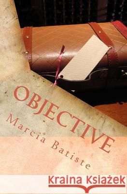 Objective Marcia Batiste 9781494753252 Createspace