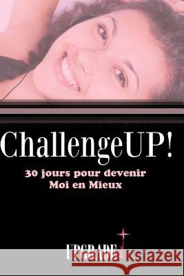 Challenge UP! 30 jours pour devenir Moi en Mieux Network, Upgrade Me 9781494753672
