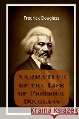 Narrative of the Life of Frederick Douglass: An American Slave Frederick Douglass 9781494754112