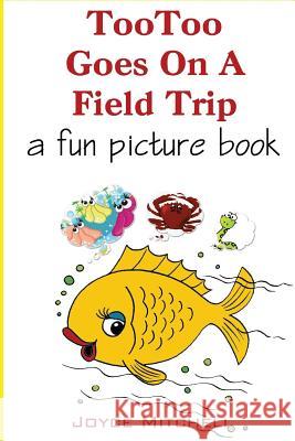 TooToo Goes on a Field Trip Photography, Llpix 9781494755096 Createspace