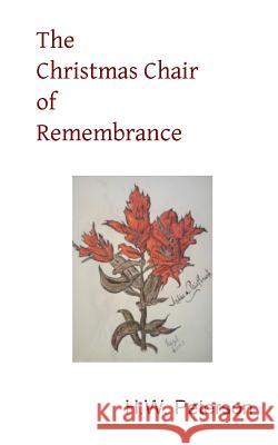 The Christmas Chair of Remembrance: A short story in The Miners' Cut series. Peterson, H. W. 9781494756574 Createspace