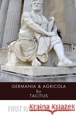 Germania & Agricola Tacitus                                  Alfred John Church 9781494756963 Createspace