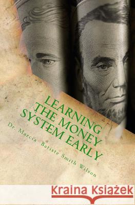 Learning the Money System Early Dr Marcia Batiste Smith Wilson 9781494758431 Createspace