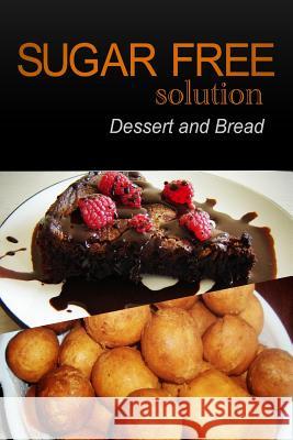 Sugar-Free Solution - Dessert and Bread Recipes - 2 book pack 2. Pack Books, Sugar-Free Solution 9781494760564 Createspace