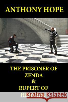 The Prisoner of Zenda & Rupert of Hentzau: Anthony Hope Combo Anthony Hope 9781494761493 Createspace