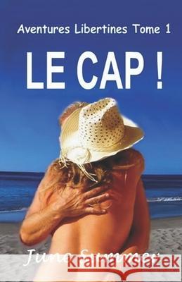 Aventures libertines, le Cap ! June Summer 9781494761585 Createspace Independent Publishing Platform