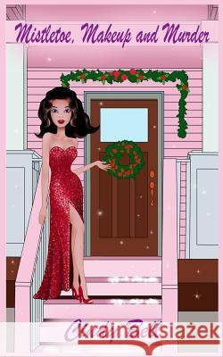 Mistletoe, Makeup and Murder Cindy Bell 9781494763213 Createspace