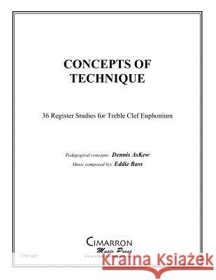 Concepts of Technique: for treble clef Euphonium Bass, Eddie 9781494765507 Createspace