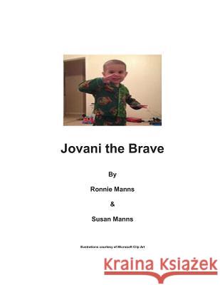 Jovani the Brave Ronnie Manns Susan M. Manns 9781494765736 Createspace
