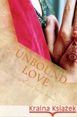 Unbound Love Dr Marcia Batiste Smith Wilson 9781494766726 Createspace