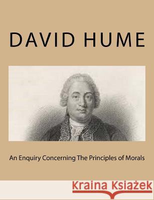 An Enquiry Concerning The Principles of Morals Hume, David 9781494767396 Createspace