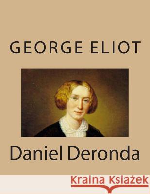 Daniel Deronda George Eliot 9781494767570 Createspace