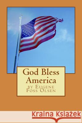 God Bless America Eugene Foss Olsen 9781494768621 Createspace