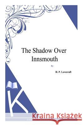 The Shadow over Innsmouth Lovecraft, H. P. 9781494769178 Createspace