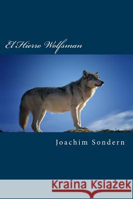 El Hierro Wolfsman: Leben, Liebe, Freundschaft und Abenteuer Kamm, Lotar Martin 9781494770372