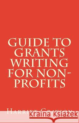 Guide to Grants Writing for Non-Profits Harriet Grayson 9781494770631 Createspace