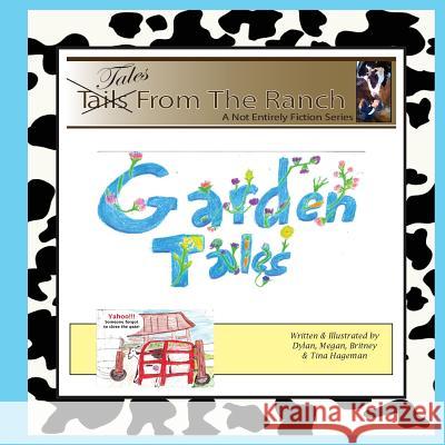 Tales From The Ranch: Our Garden Tales Hageman, Megan K. 9781494771195 Createspace