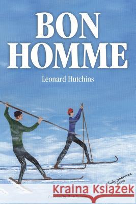 Bon Homme Leonard Hutchins Judy Sherman 9781494771423 Createspace