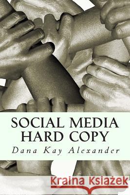 Social Media Hard Copy: From Inspiring to Rachet D. K. Alexander 9781494773014 Createspace