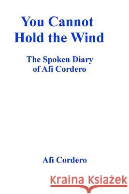 You Cannot Hold the Wind Afi Cordero 9781494773243