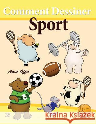 Comment Dessiner: Sport: Livre de Dessin: Apprendre Dessiner Amit Offir Amit Offir 9781494774233 Createspace