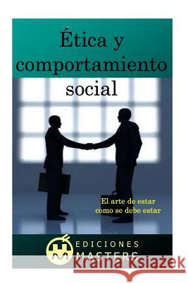 Ética Y Comportamiento Social: El Arte de Estar Como Se Debe Estar Agusti, Adolfo Perez 9781494774745 Createspace