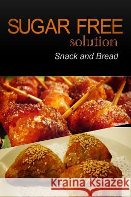 Sugar-Free Solution - Snack and Bread recipes 2. Pack Books, Sugar-Free Solution 9781494775124 Createspace