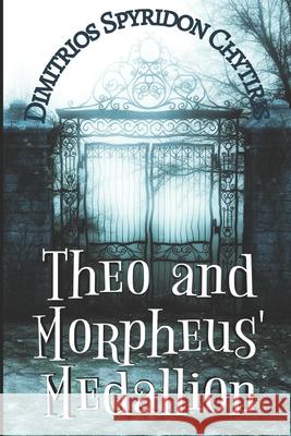 Theo and Morpheus' Medallion Dimitrios Spyridon Chytiris 9781494775551