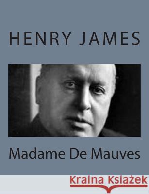 Madame De Mauves James, Henry 9781494776794 Createspace