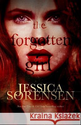 The Forgotten Girl Jessica Sorensen 9781494776909 Createspace