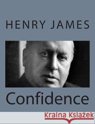 Confidence Henry James 9781494777265 Createspace