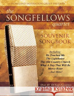 The Songfellows Quartet: Souvenir Songbook Robert J. Jones Donnie H. Sumner 9781494779122 Createspace