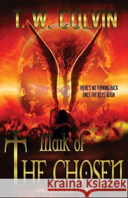 Mark of the Chosen T. W. Colvin 9781494780487 Createspace